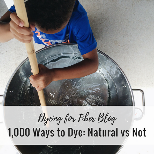 1000 Ways to Dye: Natural versus Not